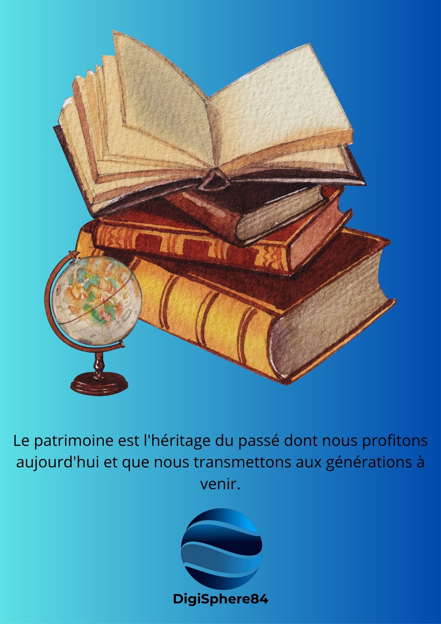support digisphere Illustration de Storytelling. Livres anciens et globe terrestre avec citation sur le patrimoine et l'héritage transmis.